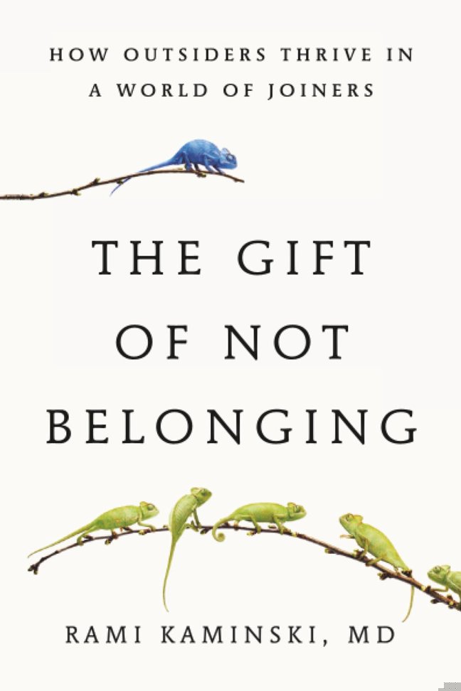 The Gift of Not Belonging: How Outsiders Thrive in a World of Joiners book cover