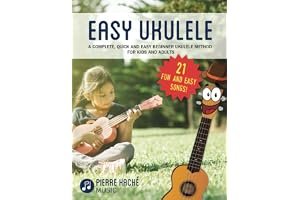 Easy Ukulele: A Complete, Quick and Easy Beginner Ukulele Method for Kids and Adults book cover