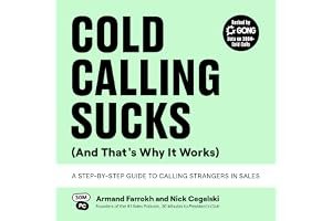 Cold Calling Sucks (And That's Why It Works): A Step-by-Step Guide to Calling Strangers in Sales book cover