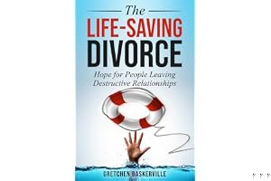 The Life-Saving Divorce: Hope for People Leaving Destructive Relationships book cover
