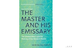 The Master and His Emissary: The Divided Brain and the Making of the Western World book cover