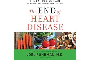 The End of Heart Disease: The Eat to Live Plan to Prevent and Reverse Heart Disease book cover