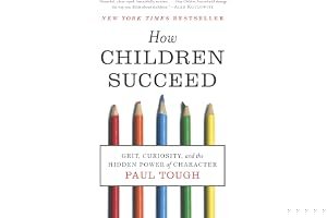 How Children Succeed: Grit, Curiosity, and the Hidden Power of Character book cover