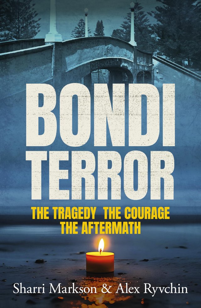 Bondi Terror: The tragedy, the courage, the aftermath book cover