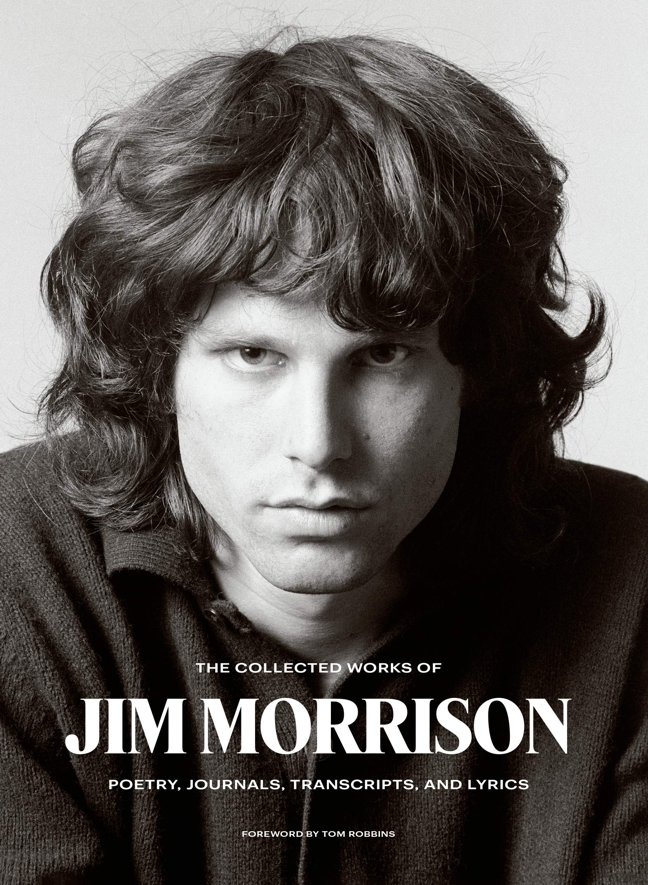 The Collected Works of Jim Morrison: Poetry, Journals, Transcripts, and Lyrics book cover