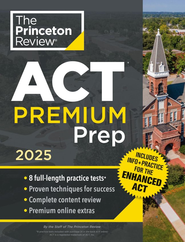 Princeton Review ACT Premium Prep, 2025: 8 Practice Tests + Content Review, Plus Info & Practice for the New Enhanced ACT (2025) (College Test Preparation) book cover