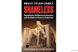 Shameless: Republicans' Deliberate Dysfunction and the Battle to Preserve Democracy book cover