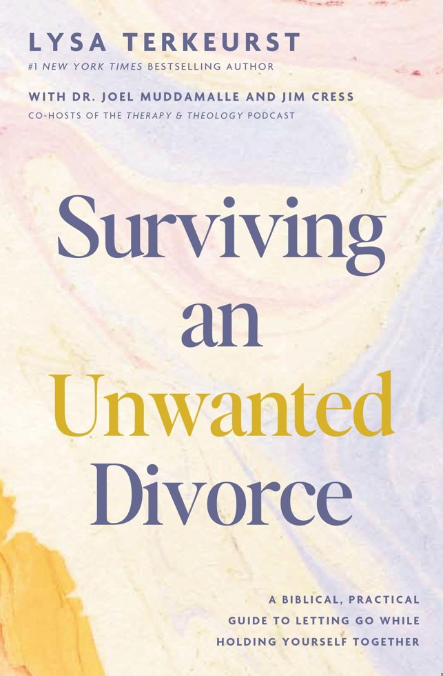 Surviving an Unwanted Divorce: A Biblical, Practical Guide to Letting Go While Holding Yourself Together book cover