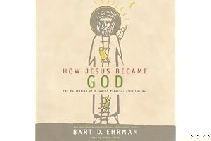 How Jesus Became God: The Exaltation of a Jewish Preacher from Galilee book cover