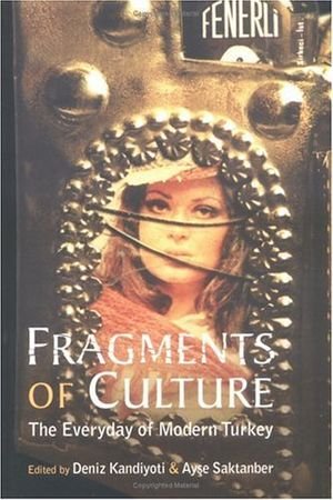 Fragments of Culture: The Everyday of Modern Turkey book cover