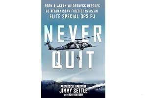 Never Quit: From Alaskan Wilderness Rescues to Afghanistan Firefights as an Elite Special Ops PJ book cover