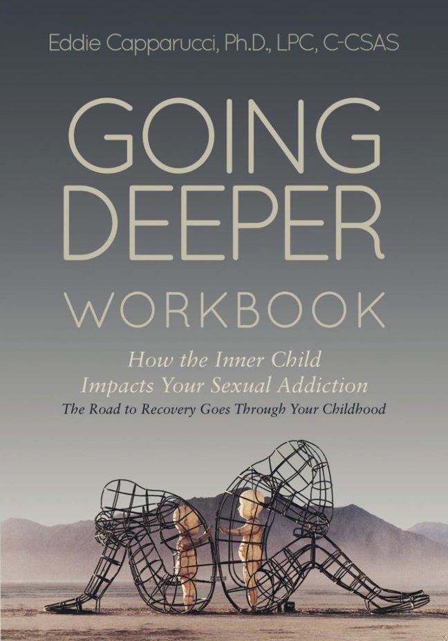 Going Deeper: How the Inner Child Impacts Your Sexual Addiction: Workbook book cover