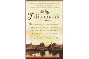 Tulipomania: The Story of the World's Most Coveted Flower & the Extraordinary Passions It Aroused book cover