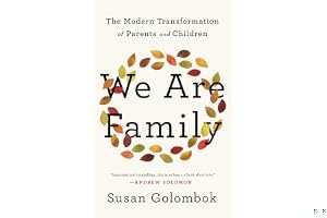 We Are Family: The Modern Transformation of Parents and Children book cover