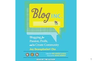 Blog, Inc.: Blogging for Passion, Profit, and to Create Community book cover