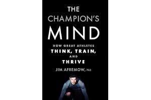 The Champion's Mind: How Great Athletes Think, Train, and Thrive book cover