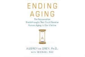 Ending Aging: The Rejuvenation Breakthroughs That Could Reverse Human Aging in Our Lifetime book cover