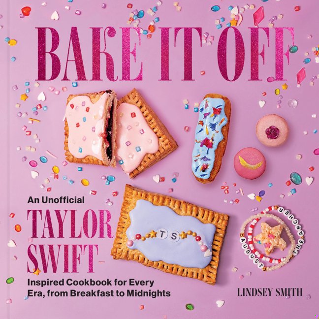 Bake It Off: An Unofficial Taylor Swift–Inspired Cookbook for Every Era, from Breakfast to Midnights (Over 50 Inspired Recipes, Playlists, and Easter Eggs for the Ultimate Swiftie Experience) book cover