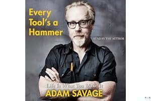 Every Tool's a Hammer: Life is What You Make It book cover