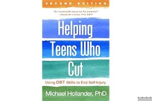 Helping Teens Who Cut, Second Edition: Using DBT Skills to End Self-Injury book cover