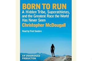 Born to Run: A Hidden Tribe, Superathletes, and the Greatest Race the World Has Never Seen book cover