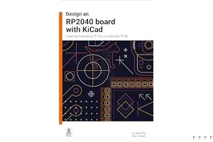 Design an RP2040 board with KiCad: Creating Raspberry Pi Pico-compatible PCBs book cover