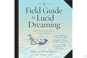 A Field Guide to Lucid Dreaming: Mastering the Art of Oneironautics book cover
