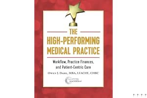 The High-Performing Medical Practice: Workflow, Practice Finances, and Patient-Centric Care book cover