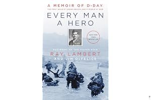 Every Man a Hero: A Memoir of D-Day, the First Wave at Omaha Beach, and a World at War book cover