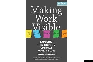 Making Work Visible: Exposing Time Theft to Optimize Work & flow book cover