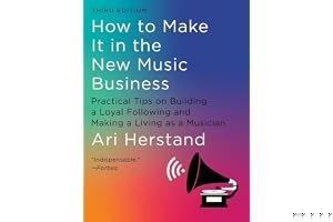 How to Make It in the New Music Business (3rd Edition): Practical Tips on Building a Loyal Following and Making a Living as a Musician book cover