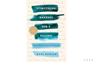 Everything Happens for a Reason: And Other Lies I've Loved book cover