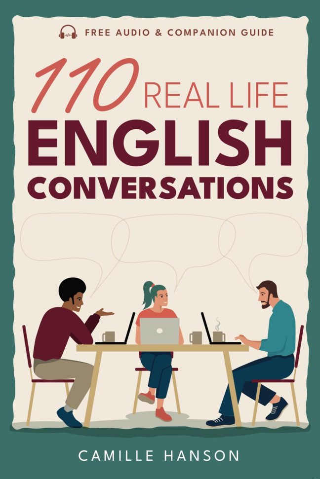 110 Real Life English Conversations: with AUDIO featuring 27 native speakers (American English) for ESL Learners & teachers (Real Life Conversations Series) book cover