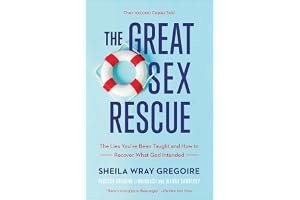The Great Sex Rescue: The Lies You've Been Taught and How to Recover What God Intended book cover
