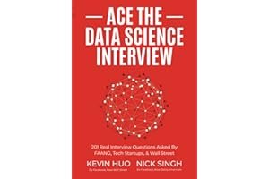 Ace the Data Science Interview: 201 Real Interview Questions Asked By FAANG, Tech Startups, & Wall Street book cover