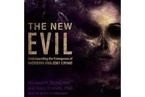 The New Evil: Understanding the Emergence of Modern Violent Crime book cover