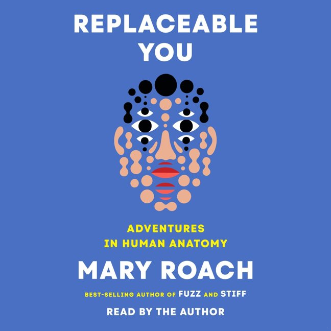 Replaceable You: Adventures in Human Anatomy book cover