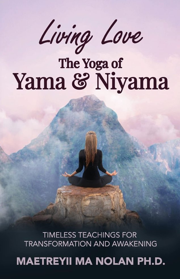 Living Love, The Yoga of Yama & Niyama: Timeless Teachings for Transformation and Awakening (How to Live a Spiritual Life Series) book cover