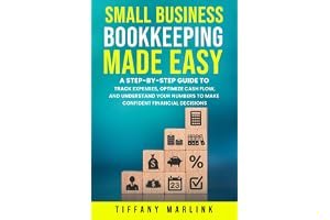 Small Business Bookkeeping Made Easy: A Step-by-Step Guide to Track Expenses, Optimize Cash Flow, and Understand Your Numbers book cover