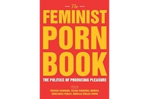 The Feminist Porn Book: The Politics of Producing Pleasure book cover