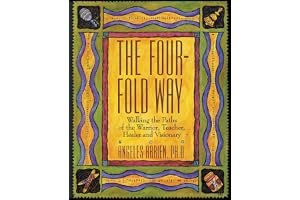 The Four-Fold Way: Walking the Paths of the Warrior, Teacher, Healer, and Visionary book cover