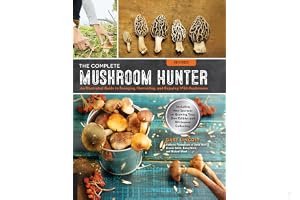 The Complete Mushroom Hunter, Revised: Illustrated Guide to Foraging, Harvesting, and Enjoying Wild Mushrooms - Including new sections on growing your own incredible edibles and off-season collecting book cover