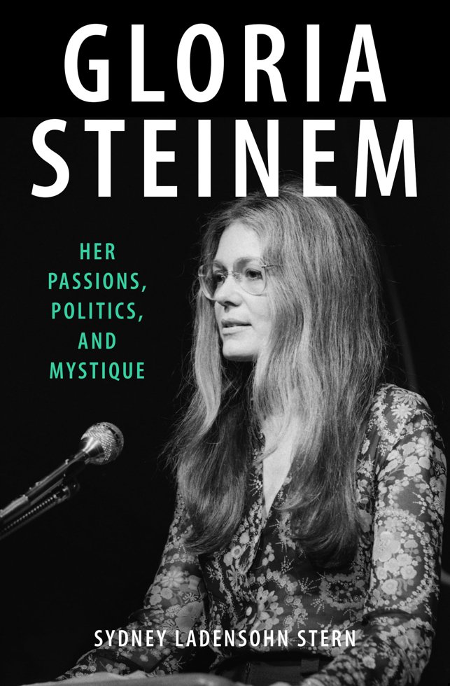 Gloria Steinem: Her Passions, Politics, and Mystique book cover