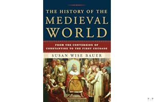 The History of the Medieval World: From the Conversion of Constantine to the First Crusade book cover