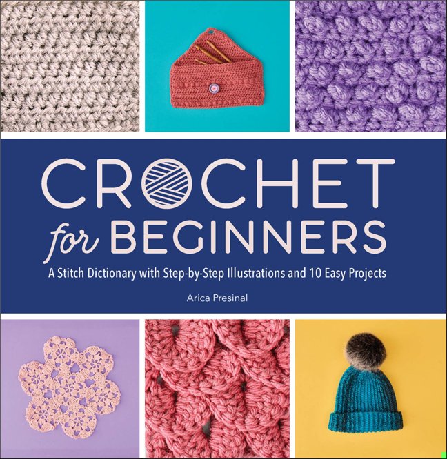 Crochet for Beginners: A Stitch Dictionary with Step-by-Step Illustrations and 10 Easy Projects book cover