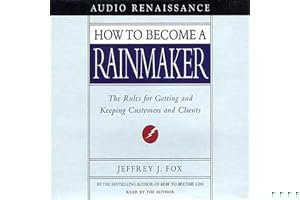 How to Become a Rainmaker: The Rules for Getting and Keeping Customers and Clients book cover