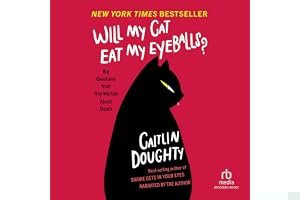 Will My Cat Eat My Eyeballs? Big Questions from Tiny Mortals About Death book cover