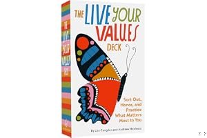 The Live Your Values Deck: Sort Out, Honor, and Practice What Matters Most to You book cover