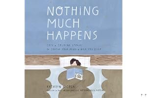Nothing Much Happens: Cozy and Calming Stories to Soothe Your Mind and Help You Sleep book cover