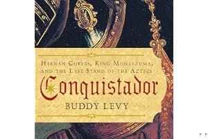 Conquistador: Hernan Cortes, King Montezuma, and the Last Stand of the Aztecs book cover